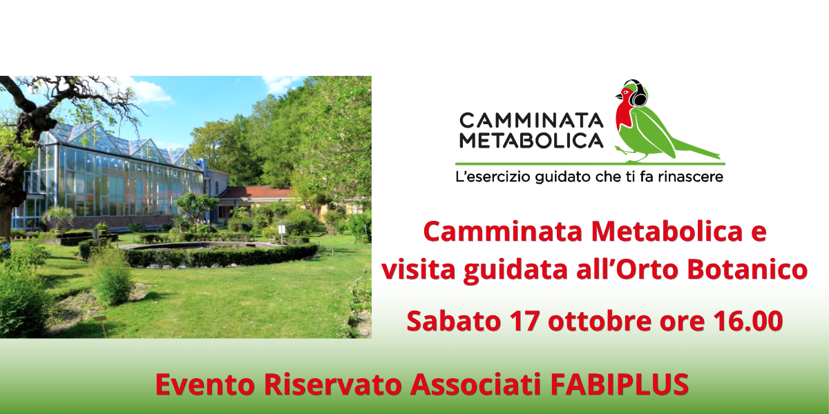EVENTO RISERVATO ASSOCIATI FABIPLUS | Camminata Metabolica & Visita all'Orto Botanico